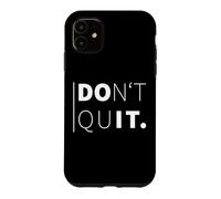 Don't Quit. Motivant Coque pour iPhone 11