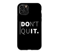 Don't Quit. Motivant Coque pour iPhone 11 Pro