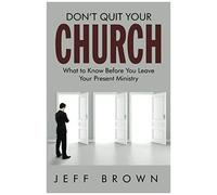 Don't Quit Your Church