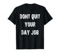 Dont Quit Your Day Job Conseils amusants T-Shirt
