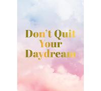Don't Quit Your Daydream