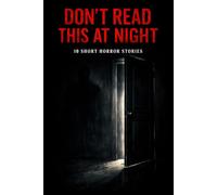 Don't read this at night: 10 Short Horror Stories