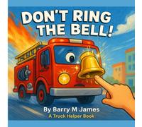 Don't Ring The Bell: A Truck Helper Book