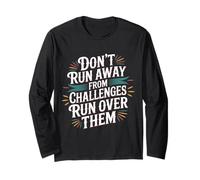 Don't Run Away from Challenges Run Over Them - Manche Longue