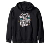 Don't Run Away from Challenges Run Over Them - Sweat à Capuche