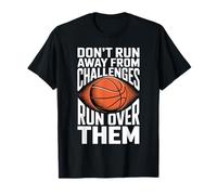 Don't Run Away from Challenges Run Over Them - T-Shirt