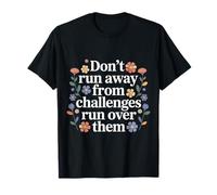 Don't Run Away from Challenges Run Over Them - T-Shirt