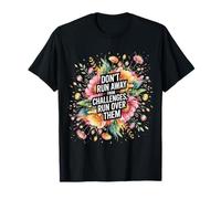 Don't Run Away from Challenges Run Over Them - T-Shirt