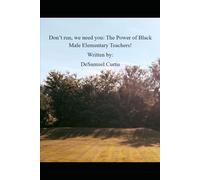 Don't run, we need you: The Power of Black Male Elementary Teachers!