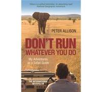 Dont Run Whatever You Do Peter Allison, (Auteur)
