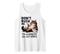 Don't Rush Me, Chat procrastinateur de dernière Minute Débardeur