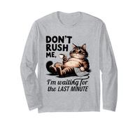Don't Rush Me, Chat procrastinateur de dernière Minute Manche Longue
