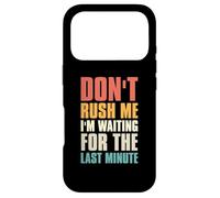 Don't Rush Me I'm Waiting for The Last Minute Rétro Vintage Coque pour iPhone 17 Pro