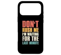Don't Rush Me I'm Waiting for The Last Minute Rétro Vintage Coque pour iPhone 17 Pro Max