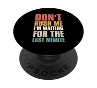 Don't Rush Me I'm Waiting for The Last Minute Rétro Vintage PopSockets PopGrip Adhésif