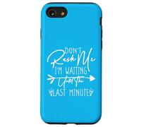 Don't Rush Me I'm Waiting Until The Last Minute Coque pour iPhone SE (2020) / 7/8
