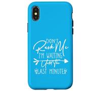 Don't Rush Me I'm Waiting Until The Last Minute Coque pour iPhone X/XS