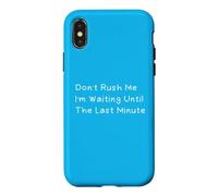 Don't Rush Me I'm Waiting Until The Last Minute Coque pour iPhone X/XS