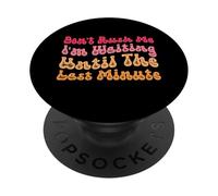 Don't Rush Me I'm Waiting Until The Last Minute PopSockets PopGrip Adhésif