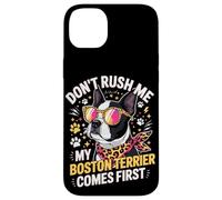 Don't Rush Me My Boston Terrier Comes First Quote Coque pour iPhone 14 Plus