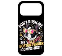 Don't Rush Me My Boston Terrier Comes First Quote Coque pour iPhone 17 Pro Max