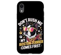 Don't Rush Me My Boston Terrier Comes First Quote Coque pour iPhone XR