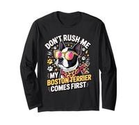 Don't Rush Me My Boston Terrier Comes First Quote Manche Longue