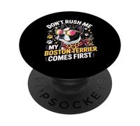 Don't Rush Me My Boston Terrier Comes First Quote PopSockets PopGrip Adhésif