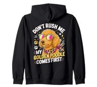 Don't Rush Me My Golden Poodle Comes First Sweat à Capuche