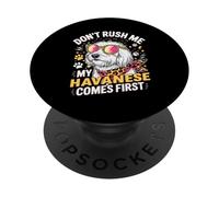 Don't Rush Me My Havanese Comes First Dog Lover PopSockets PopGrip Adhésif