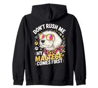 Don't Rush Me My Maltese Comes First Lover Sweat à Capuche