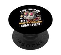 Don't Rush Me My Miniature Schnauzer Comes First PopSockets PopGrip Adhésif