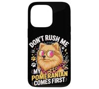 Don't Rush Me My Pomeranian Comes First Dog Lover Coque pour iPhone 13 Pro
