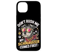 Don't Rush Me My Schnauzer Comes First Schnauzer Lover Coque pour iPhone 14 Plus