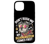 Don't Rush Me My Schnauzer Comes First Schnauzer Lover Coque pour iPhone 15 Plus