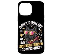 Don't Rush Me My Scottish Terrier Comes First Coque pour iPhone 13 Pro Max