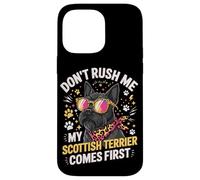 Don't Rush Me My Scottish Terrier Comes First Coque pour iPhone 14 Pro Max