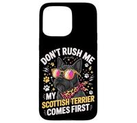Don't Rush Me My Scottish Terrier Comes First Coque pour iPhone 15 Pro Max
