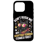 Don't Rush Me My Scottish Terrier Comes First Coque pour iPhone 16 Pro