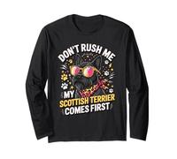 Don't Rush Me My Scottish Terrier Comes First Manche Longue