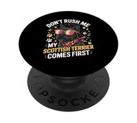 Don't Rush Me My Scottish Terrier Comes First PopSockets PopGrip Adhésif