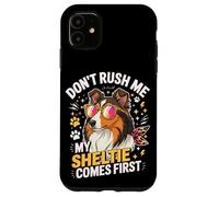 Don't Rush Me My Sheltie Comes First Funny Coque pour iPhone 11