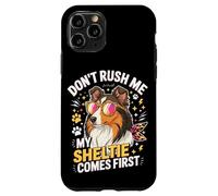 Don't Rush Me My Sheltie Comes First Funny Coque pour iPhone 11 Pro