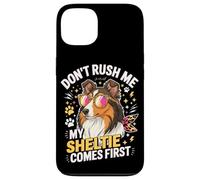 Don't Rush Me My Sheltie Comes First Funny Coque pour iPhone 13
