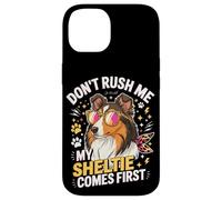 Don't Rush Me My Sheltie Comes First Funny Coque pour iPhone 14