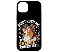Don't Rush Me My Sheltie Comes First Funny Coque pour iPhone 14 Plus