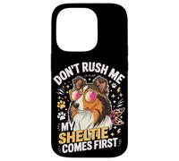 Don't Rush Me My Sheltie Comes First Funny Coque pour iPhone 14 Pro