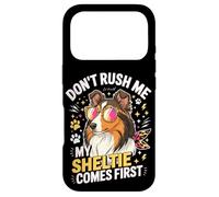 Don't Rush Me My Sheltie Comes First Funny Coque pour iPhone 17 Pro