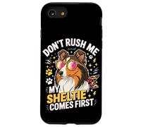 Don't Rush Me My Sheltie Comes First Funny Coque pour iPhone SE (2020) / 7/8