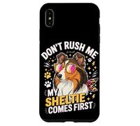 Don't Rush Me My Sheltie Comes First Funny Coque pour iPhone XS Max